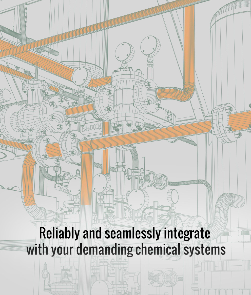 Reliably and seamlessly integrate with your demanding chemical systems